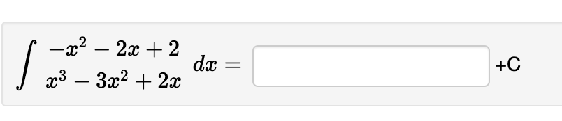 - x 2 - 2 x + 2 x 3 - 3 x 2 + 2 x d x = ,