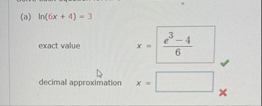( a ) l n ( 6 x 4 ) = 3 exact value x = e 3 - 4 6