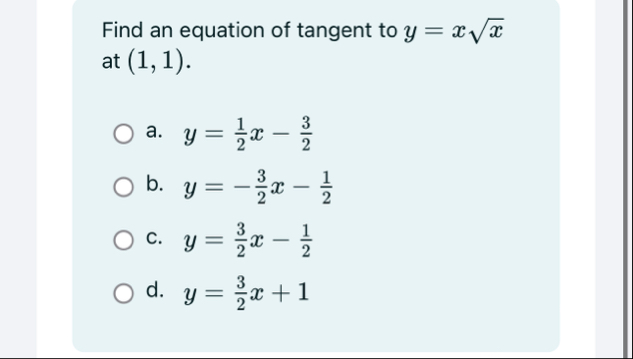 Find an equation of tangent to y = x x 2 at ( 1 ,