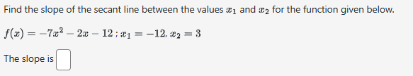 Find the slope o f the secant line between the