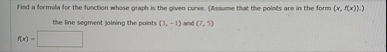 Find a formula for the function whose gragh is