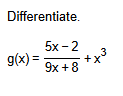Differentiate. g ( x ) = 5 x - 2 9 x + 8 + x 3