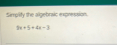 Simplify the algebraic expression. 9 x 5 4 x - 3
