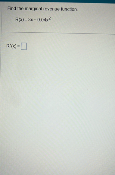 Find the marginal revenue function. R ( x ) = 3 x