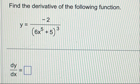 Find the derivative of the following function. y
