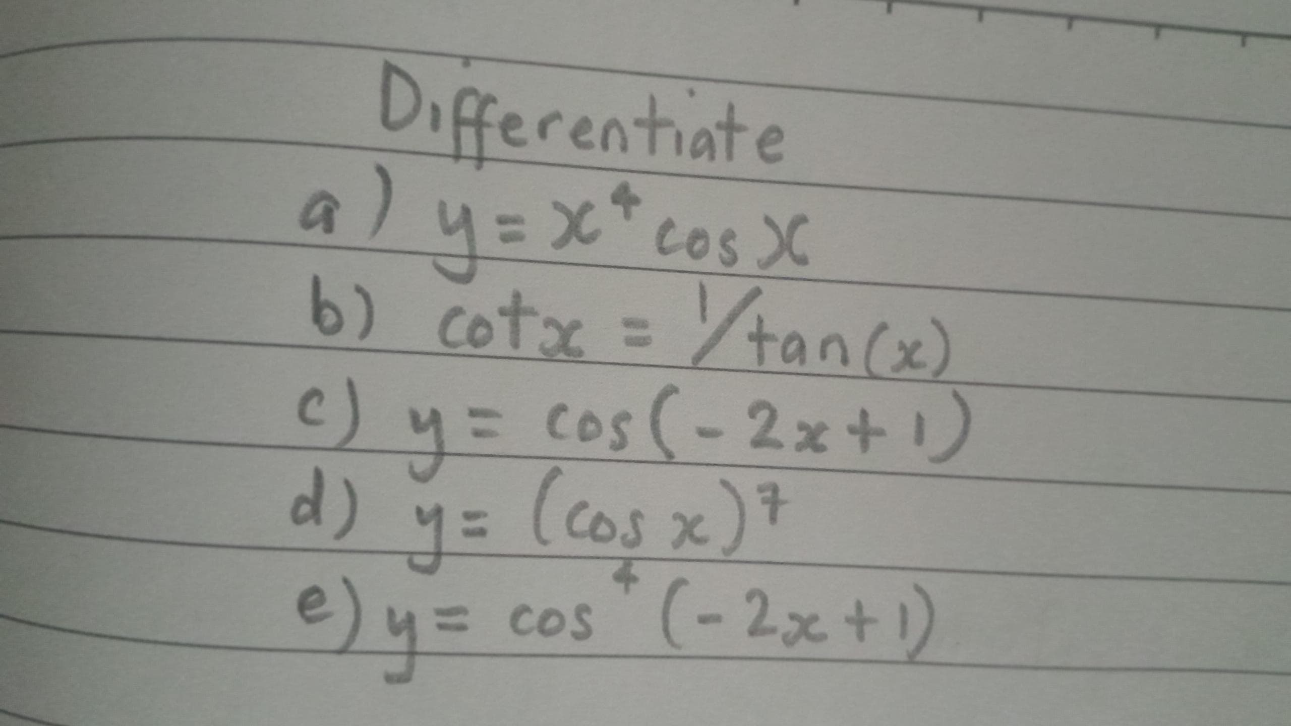 Differentiate a y = x 4 c o s x bcotx = 1 t a n (