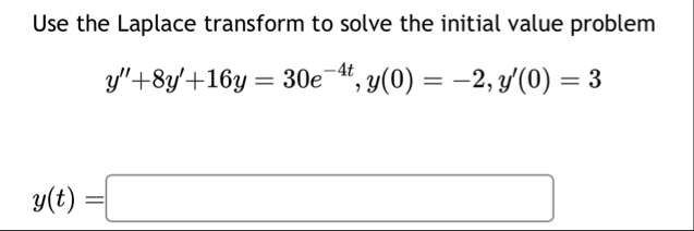 Use the Laplace transform to solve the initial