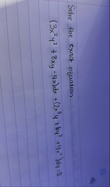 Solve the exact equation ( 3 x 2 y 2 8 x y - 4 x