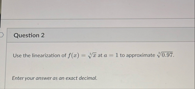 Question 2 Use the linearization of f ( x ) = x 3