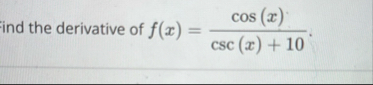 ind the derivative of f ( x ) = c o s ( x ) c s c