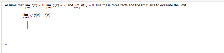 Assume that lim x 6 f ( x ) = 4 , lim x 6 g ( x )