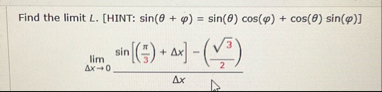 Find the limit L . [ HINT: s i n ( ) = s i n ( )
