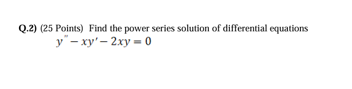 Q . 2 y ' ' - x y ' - 2 x y = 0