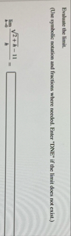 Evaluate the limit . ( Use symbolic notation and