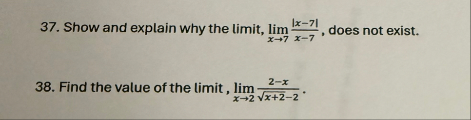 Show and explain why the limit , lim x 7 | x - 7
