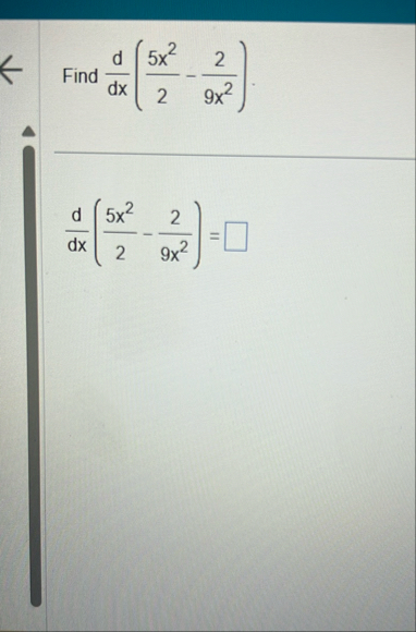 Find d d x ( 5 x 2 2 - 2 9 x 2 ) d d x ( 5 x 2 2