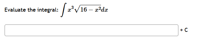 Evaluate the integral: x 3 1 6 - x 2 2 d x | + C