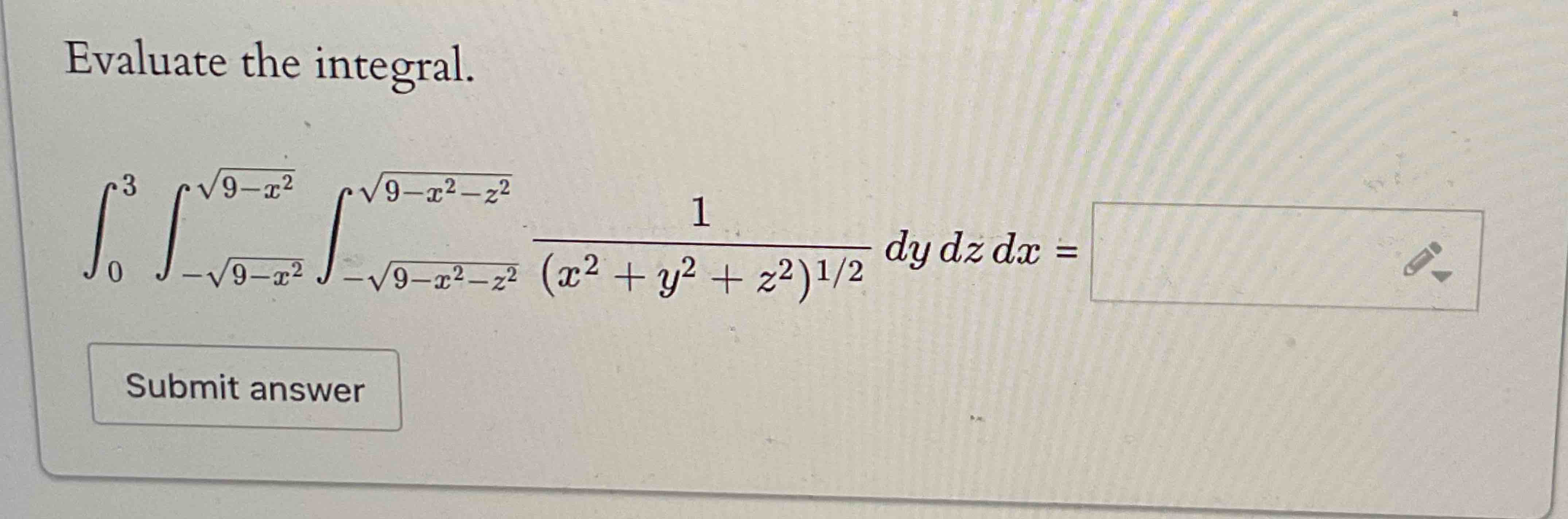 Evaluate the integral. 0 3 - 9 - x 2 2 9 - x 2 2