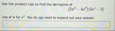 Use the product rule to find the derivative of (