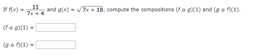 I f f ( x ) = 1 1 7 x + 4 and g ( x ) = 7 x + 1 8