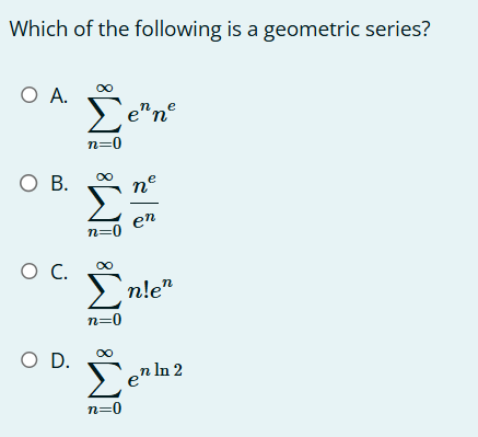 Which o f the following i s a geometric series? A