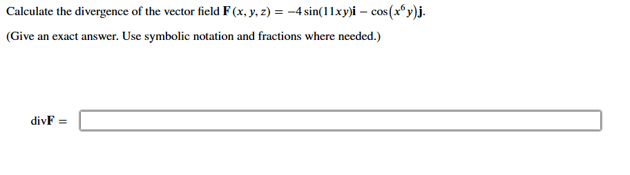 Calculate the divergence o f the vector field F (