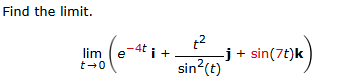 Find the l i m i t . lim t 0 ( e - 4 t i + t 2 s