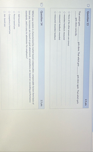 Question 1 3 2 . 5 pts That which gets gets done.