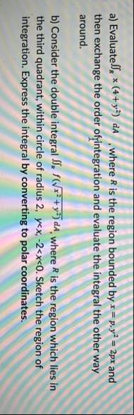 a ) Evaluate R x ( 4 y 2 ) d A , where R is the