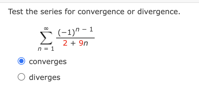 Test the series for convergence o r divergence. n