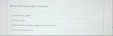 What is the Dependent Variable? Interoctive gome