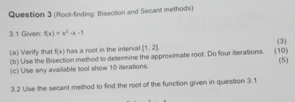 Question 3 ( Root - finding: Bisection and Secant