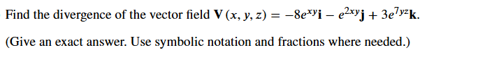 Find the divergence o f the vector field V ( x ,