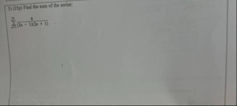 ( 2 5 p ) Find the sum of the series: n = 1 5 6 (