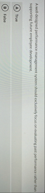 A well - designed performance management system