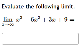 Evaluate the following l i m i t . lim x x 3 - 6