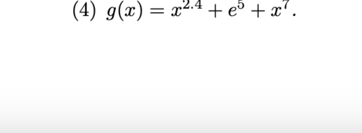 derivative ( 4 ) g ( x ) = x 2 . 4 + e 5 + x 7 .
