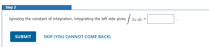 Step 2 Ignoring the constant o f integration,