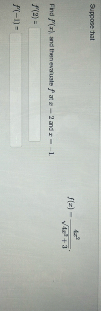 Suppose that f ( x ) = 4 x 2 4 x 2 3 2 Find f ' (
