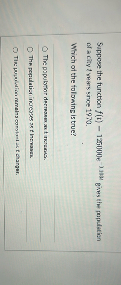 Suppose the function f ( t ) = 1 2 5 0 0 0 e - 0