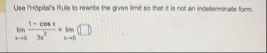 Use THOpital's Rule to rewrite the given limit so