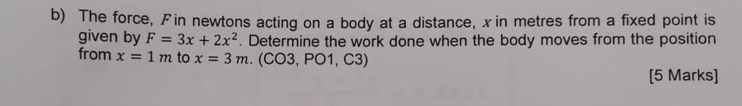 b ) The force, F in newtons acting on a body at a