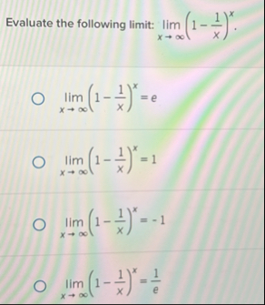 Evaluate the following limit: lim x ( 1 - 1 x ) x