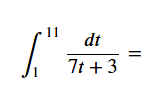\ int _ 1 ^ ( 1 1 ) ( dt ) / ( 7 t + 3 ) =