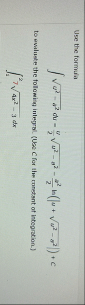 Use the formula u 2 - a 2 2 d u = u 2 u 2 - a 2 2