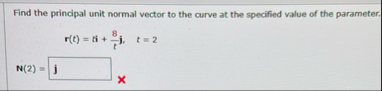 Find the principal unit normal vector to the