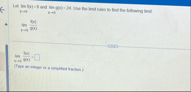 Let lim x 9 f ( x ) = 6 and lim x 9 g ( x ) = 2 4