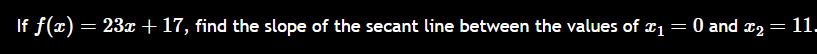 I f f ( x ) = 2 3 x + 1 7 , find the slope o f