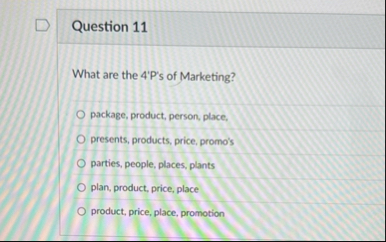Question 1 1 What are the 4 ' P ' s of Marketing?