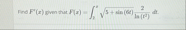 Find F ' ( x ) given that F ( x ) = 2 x 5 s i n (
